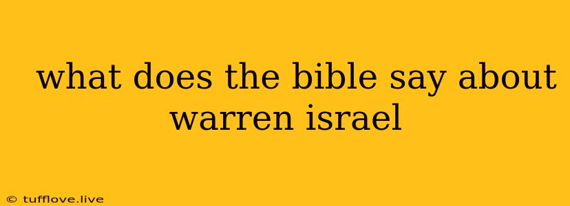  What Does The Bible Say About Warren Israel