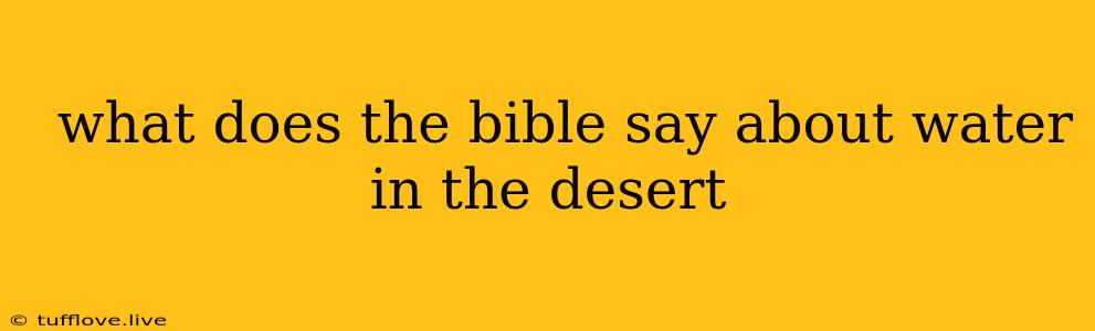  What Does The Bible Say About Water In The Desert