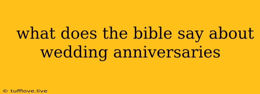  What Does The Bible Say About Wedding Anniversaries