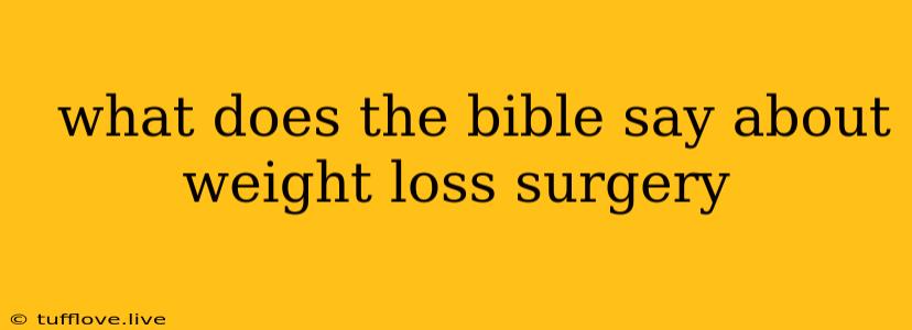  What Does The Bible Say About Weight Loss Surgery