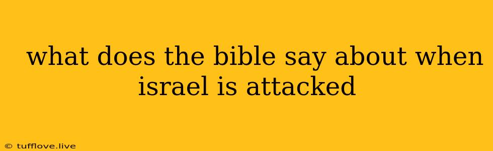  What Does The Bible Say About When Israel Is Attacked