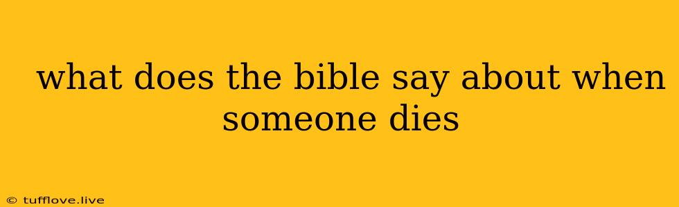  What Does The Bible Say About When Someone Dies