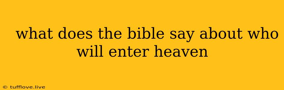  What Does The Bible Say About Who Will Enter Heaven