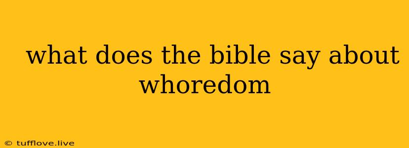  What Does The Bible Say About Whoredom