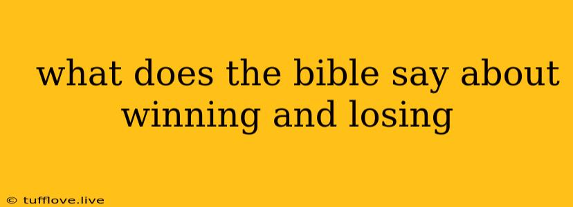  What Does The Bible Say About Winning And Losing