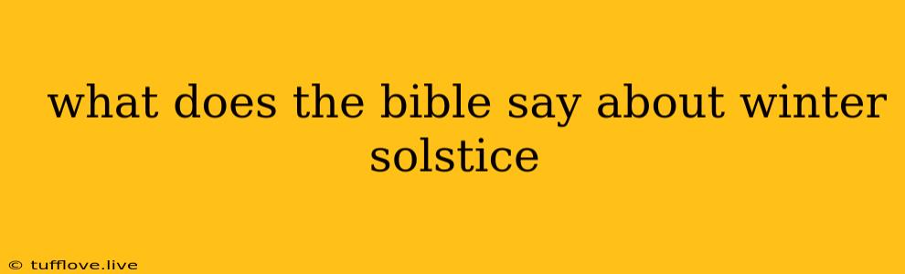  What Does The Bible Say About Winter Solstice