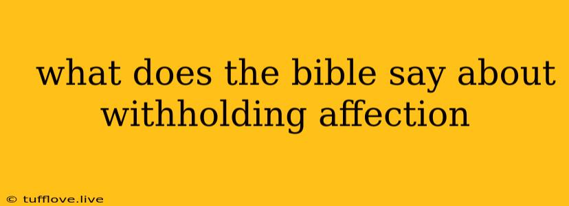  What Does The Bible Say About Withholding Affection