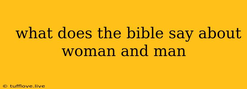  What Does The Bible Say About Woman And Man