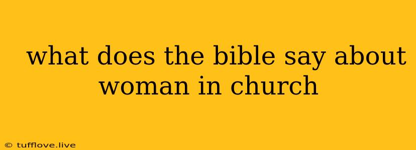  What Does The Bible Say About Woman In Church