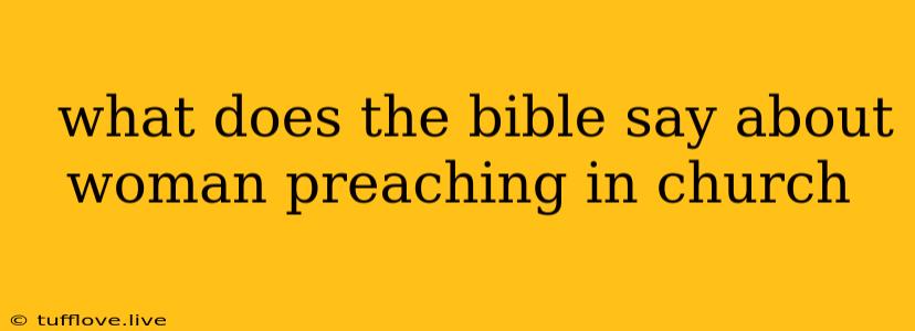  What Does The Bible Say About Woman Preaching In Church