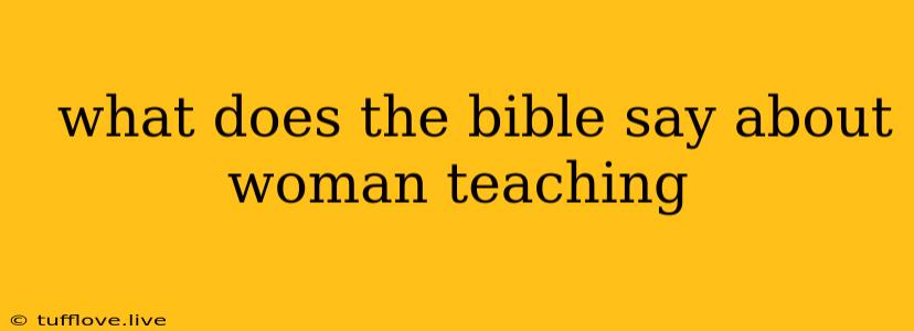  What Does The Bible Say About Woman Teaching