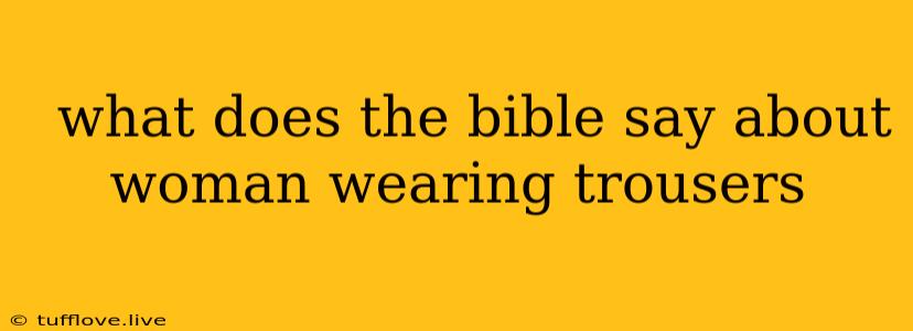  What Does The Bible Say About Woman Wearing Trousers