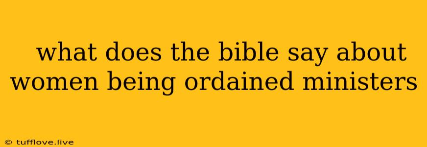  What Does The Bible Say About Women Being Ordained Ministers