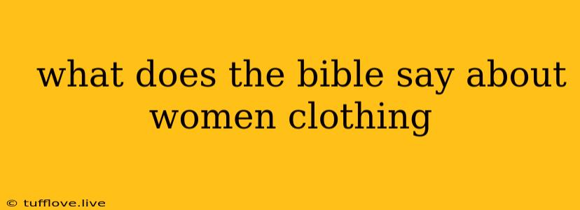  What Does The Bible Say About Women Clothing