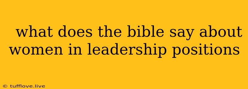  What Does The Bible Say About Women In Leadership Positions