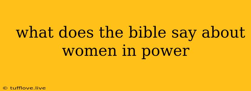  What Does The Bible Say About Women In Power