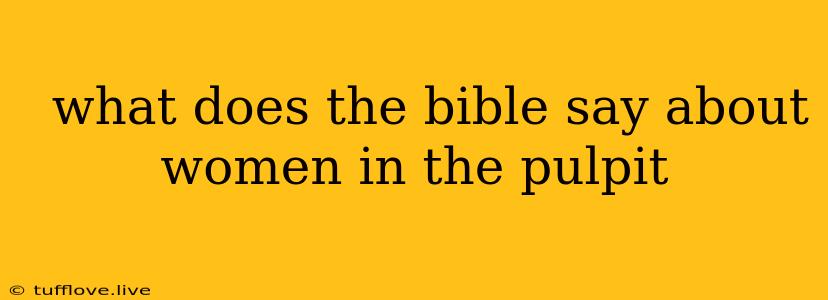  What Does The Bible Say About Women In The Pulpit