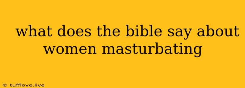  What Does The Bible Say About Women Masturbating