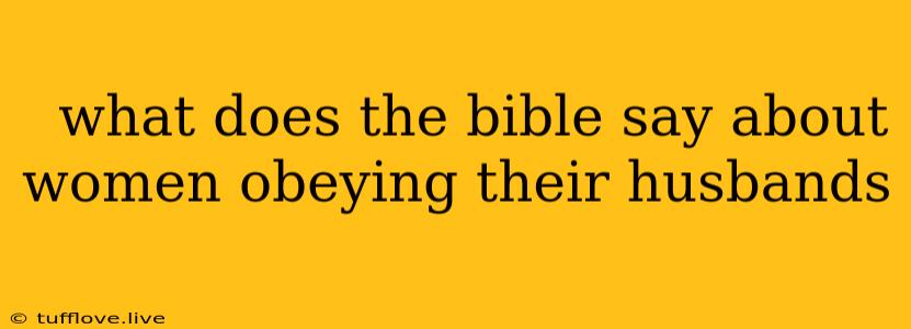  What Does The Bible Say About Women Obeying Their Husbands