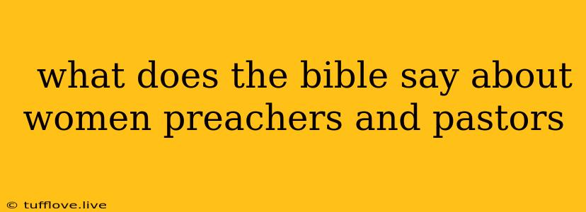  What Does The Bible Say About Women Preachers And Pastors