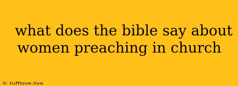  What Does The Bible Say About Women Preaching In Church