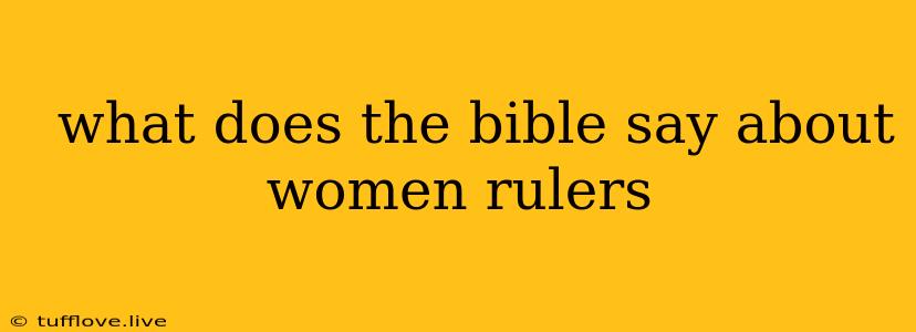  What Does The Bible Say About Women Rulers