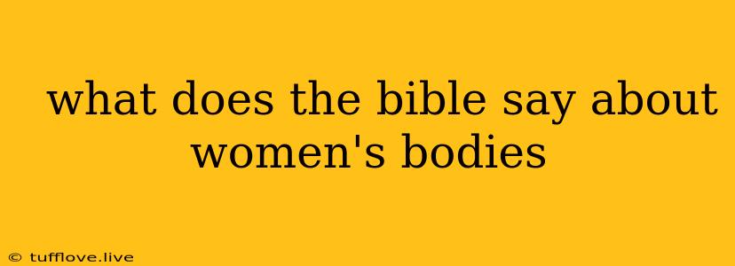  What Does The Bible Say About Women's Bodies