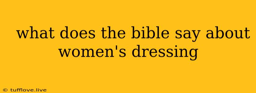  What Does The Bible Say About Women's Dressing