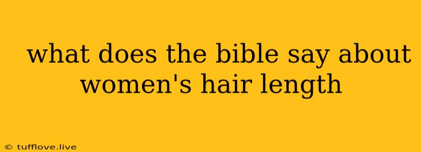  What Does The Bible Say About Women's Hair Length