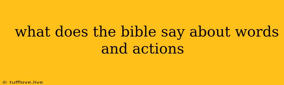  What Does The Bible Say About Words And Actions