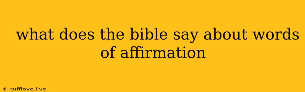  What Does The Bible Say About Words Of Affirmation