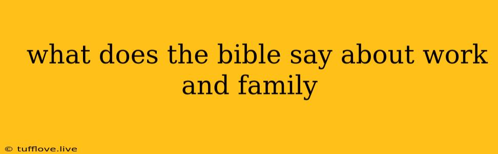  What Does The Bible Say About Work And Family