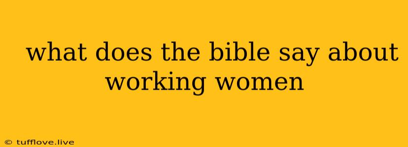  What Does The Bible Say About Working Women