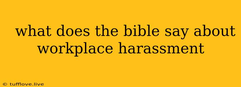  What Does The Bible Say About Workplace Harassment