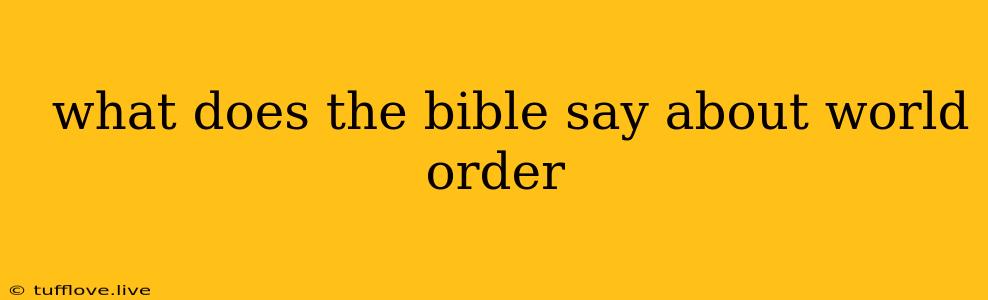  What Does The Bible Say About World Order