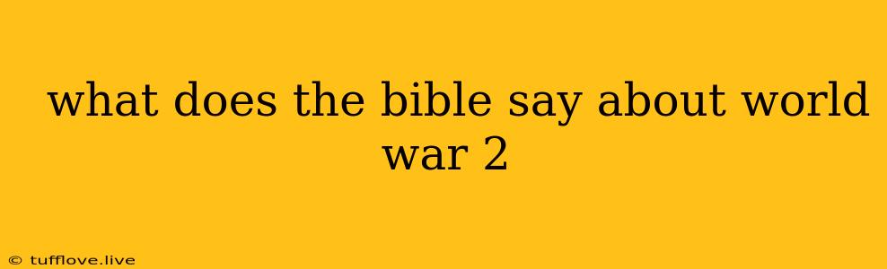  What Does The Bible Say About World War 2