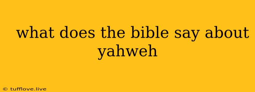  What Does The Bible Say About Yahweh