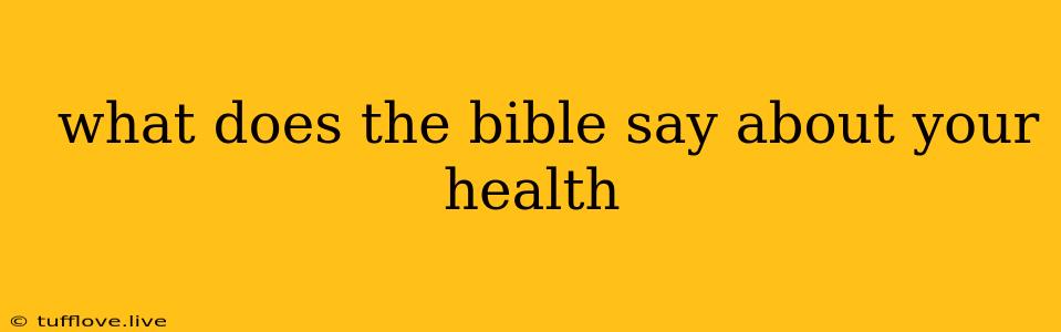  What Does The Bible Say About Your Health